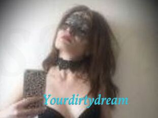 Yourdirtydream